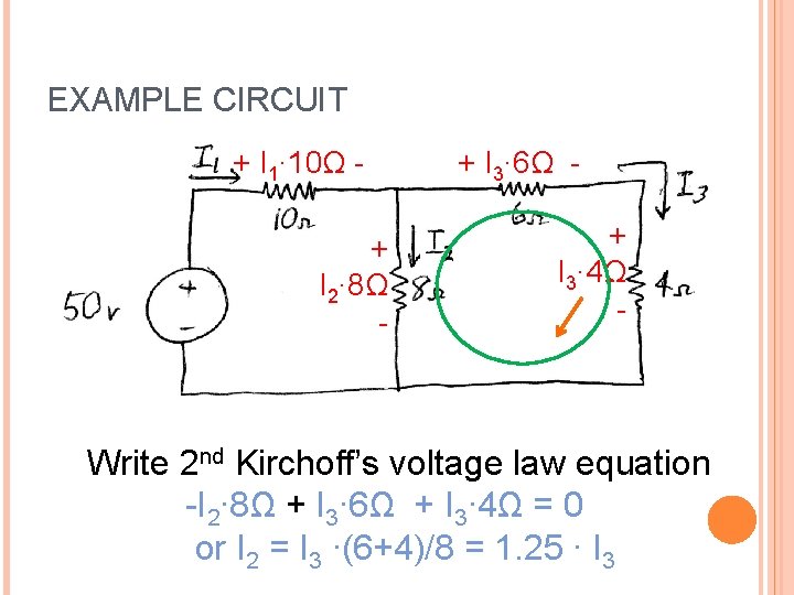 EXAMPLE CIRCUIT + I 1∙ 10Ω + I 2∙ 8Ω - + I 3∙