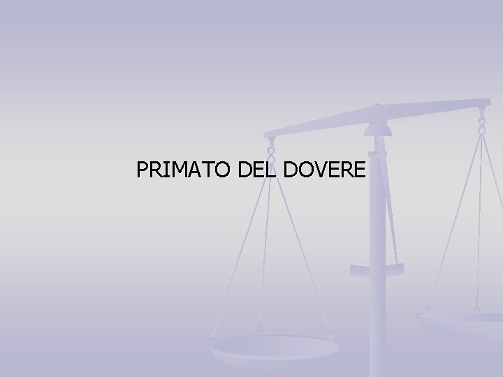 PRIMATO DEL DOVERE 