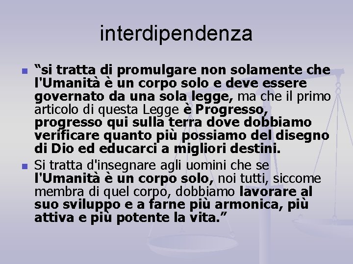 interdipendenza n n “si tratta di promulgare non solamente che l'Umanità è un corpo