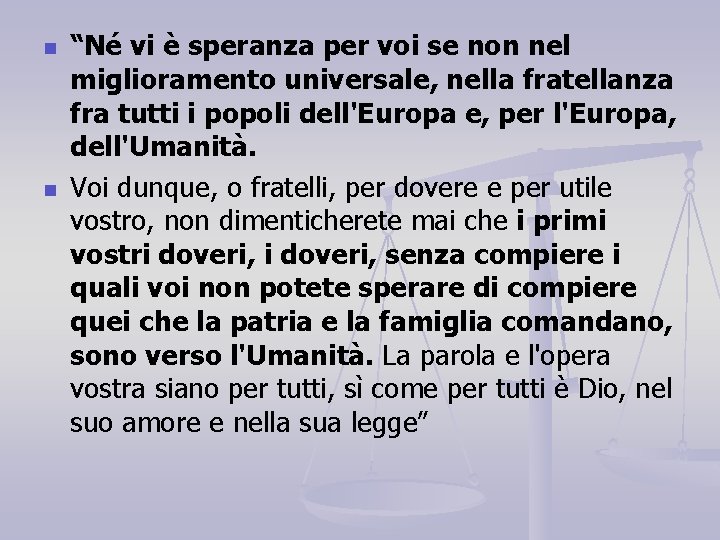 n n “Né vi è speranza per voi se non nel miglioramento universale, nella