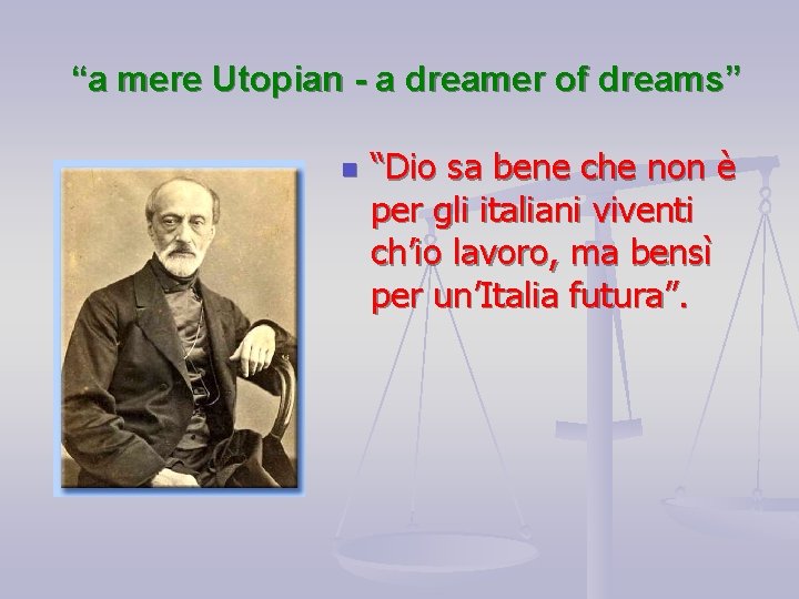 “a mere Utopian - a dreamer of dreams” n “Dio sa bene che non