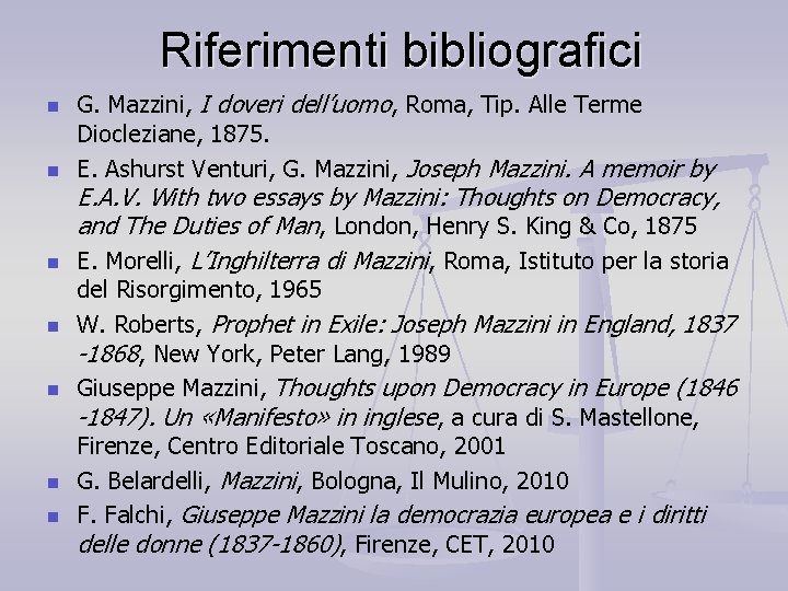 Riferimenti bibliografici n n n n G. Mazzini, I doveri dell’uomo, Roma, Tip. Alle