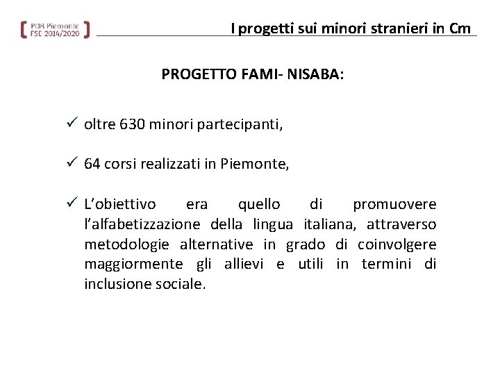 I progetti sui minori stranieri in Cm PROGETTO FAMI- NISABA: ü oltre 630 minori