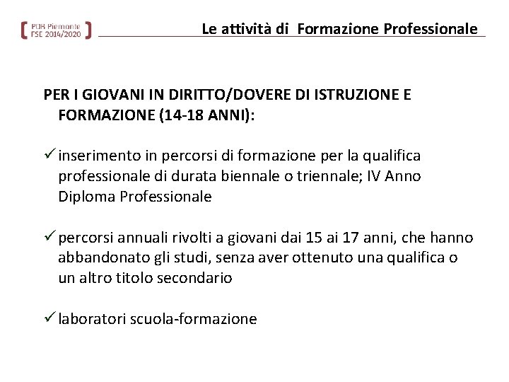 Le attività di Formazione Professionale PER I GIOVANI IN DIRITTO/DOVERE DI ISTRUZIONE E FORMAZIONE