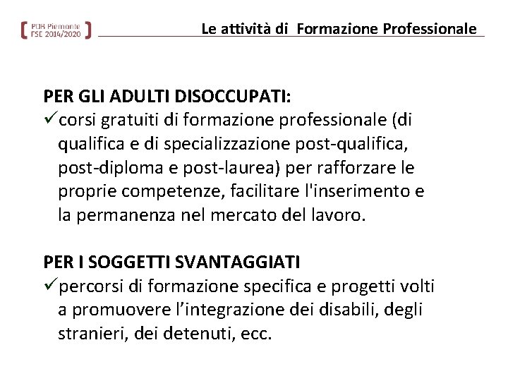 Le attività di Formazione Professionale PER GLI ADULTI DISOCCUPATI: ücorsi gratuiti di formazione professionale