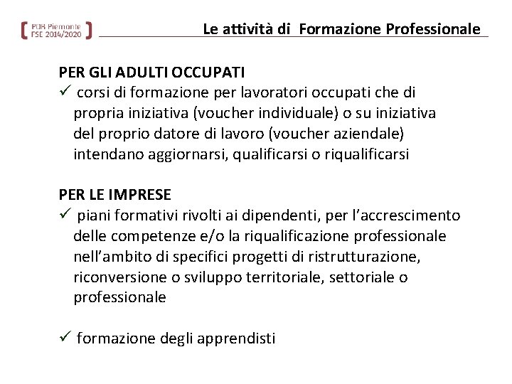 Le attività di Formazione Professionale PER GLI ADULTI OCCUPATI ü corsi di formazione per