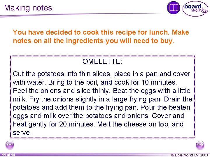 Making notes You have decided to cook this recipe for lunch. Make notes on