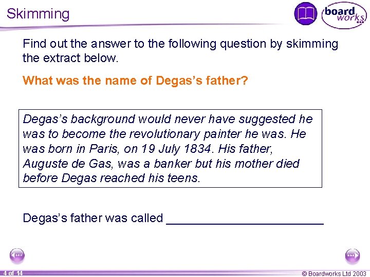 Skimming Find out the answer to the following question by skimming the extract below.