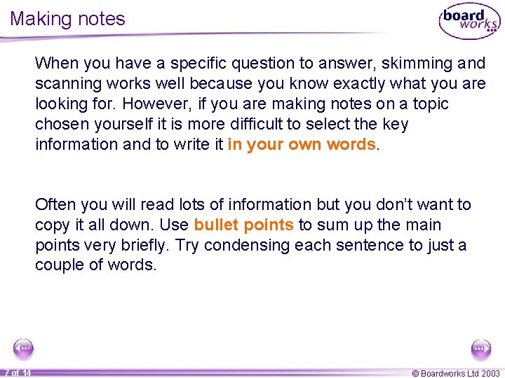Making notes When you have a specific question to answer, skimming and scanning works