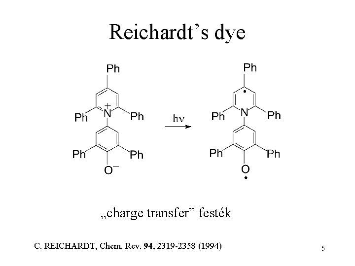 Reichardt’s dye „charge transfer” festék C. REICHARDT, Chem. Rev. 94, 2319 -2358 (1994) 5