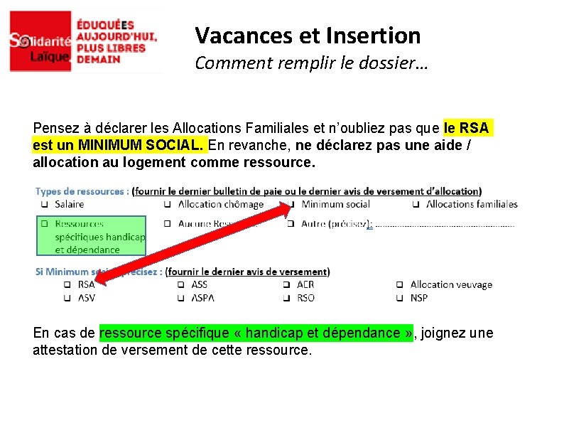 Vacances et Insertion Comment remplir le dossier… Pensez à déclarer les Allocations Familiales et