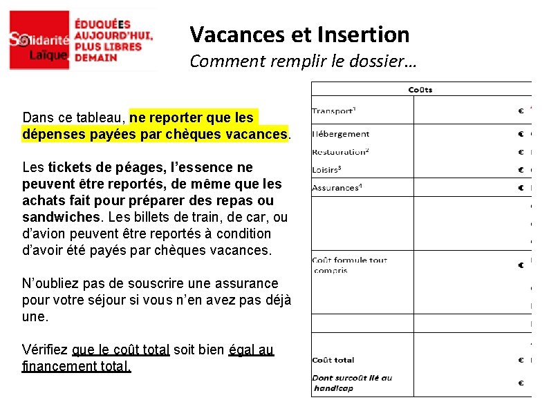 Vacances et Insertion Comment remplir le dossier… Dans ce tableau, ne reporter que les