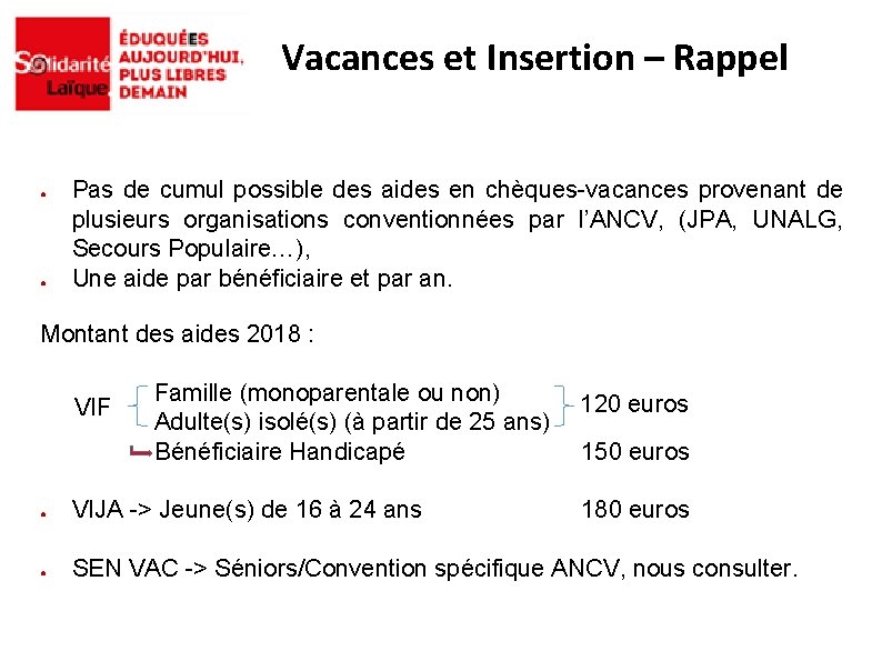 Vacances et Insertion – Rappel ● ● Pas de cumul possible des aides en