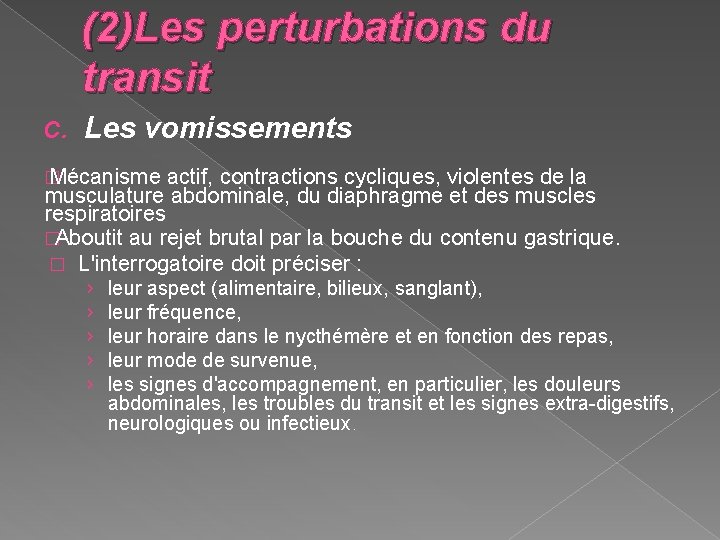 (2)Les perturbations du transit C. Les vomissements � Mécanisme actif, contractions cycliques, violentes de