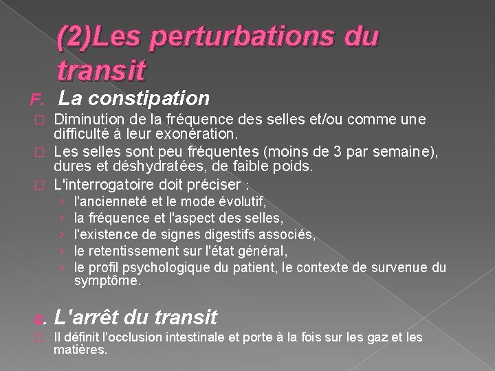 (2)Les perturbations du transit F. La constipation Diminution de la fréquence des selles et/ou