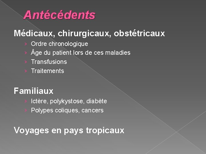 Antécédents Médicaux, chirurgicaux, obstétricaux › › Ordre chronologique ge du patient lors de ces