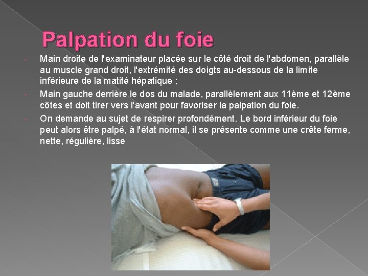 Palpation du foie Main droite de l'examinateur placée sur le côté droit de l'abdomen,