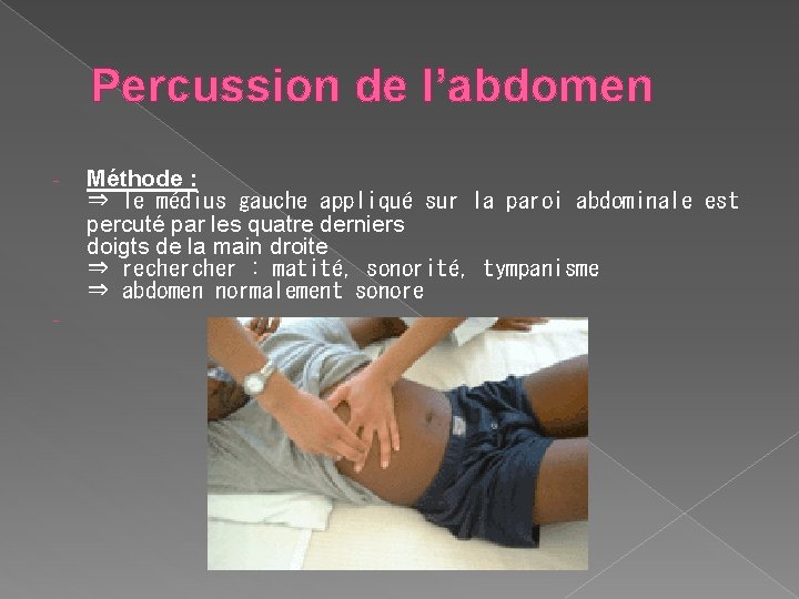Percussion de l’abdomen - - Méthode : ⇒ le médius gauche appliqué sur la