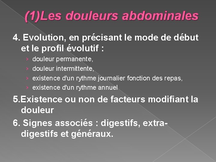 (1)Les douleurs abdominales 4. Evolution, en précisant le mode de début et le profil