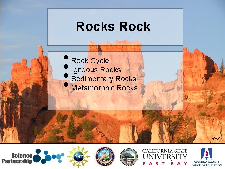 Rocks Rock • Rock Cycle • Igneous Rocks • Sedimentary Rocks • Metamorphic Rocks