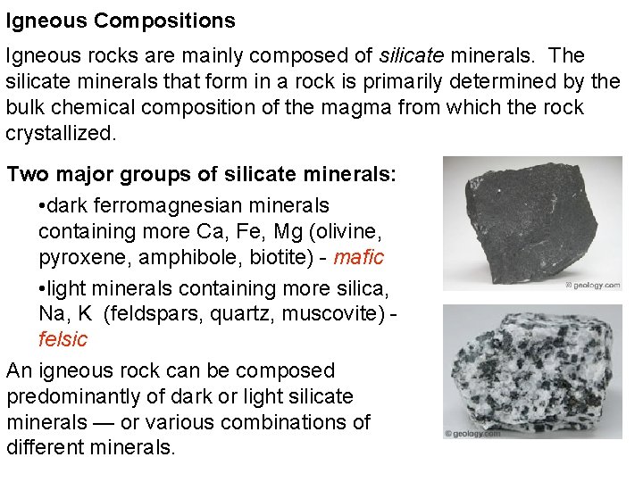 Igneous Compositions Igneous rocks are mainly composed of silicate minerals. The silicate minerals that