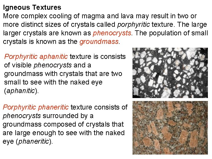 Igneous Textures More complex cooling of magma and lava may result in two or