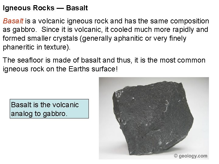 Igneous Rocks — Basalt is a volcanic igneous rock and has the same composition