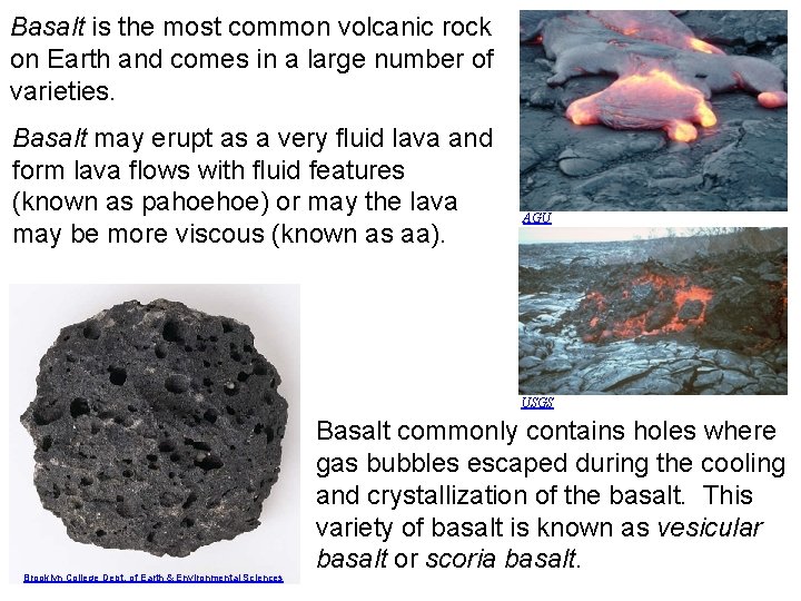 Basalt is the most common volcanic rock on Earth and comes in a large