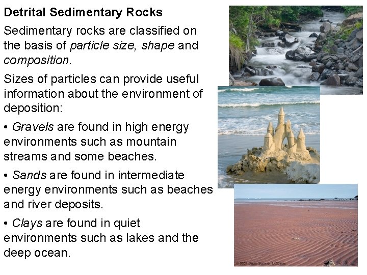 Detrital Sedimentary Rocks Sedimentary rocks are classified on the basis of particle size, shape