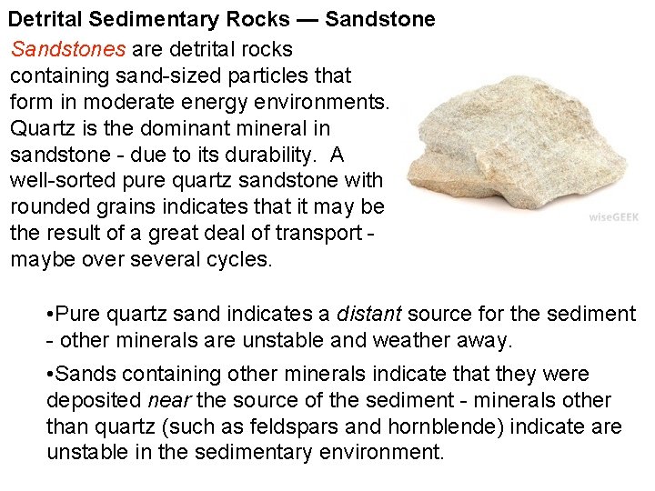 Detrital Sedimentary Rocks — Sandstones are detrital rocks containing sand-sized particles that form in