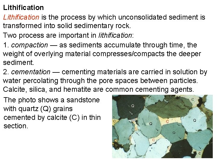 Lithification is the process by which unconsolidated sediment is transformed into solid sedimentary rock.