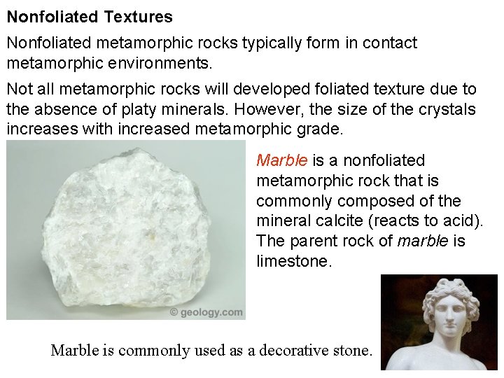 Nonfoliated Textures Nonfoliated metamorphic rocks typically form in contact metamorphic environments. Not all metamorphic