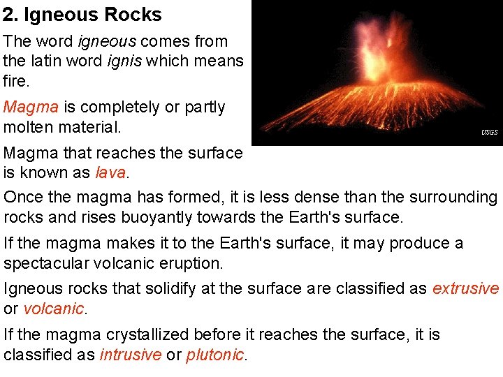 2. Igneous Rocks The word igneous comes from the latin word ignis which means