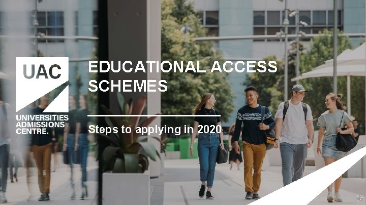 EDUCATIONAL ACCESS SCHEMES Steps to applying in 2020 
