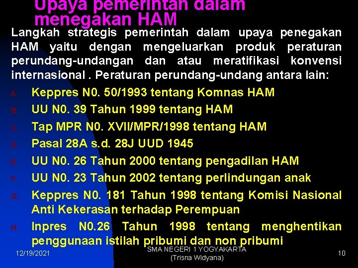 Upaya pemerintah dalam menegakan HAM Langkah strategis pemerintah dalam upaya penegakan HAM yaitu dengan