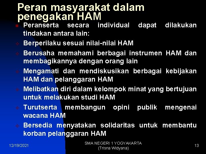 Peran masyarakat dalam penegakan HAM n v v v Peranserta secara individual dapat dilakukan