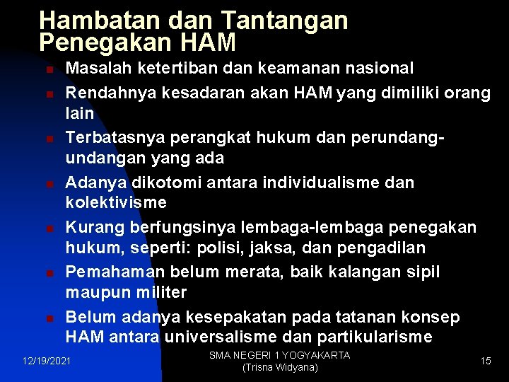 Hambatan dan Tantangan Penegakan HAM n n n n Masalah ketertiban dan keamanan nasional