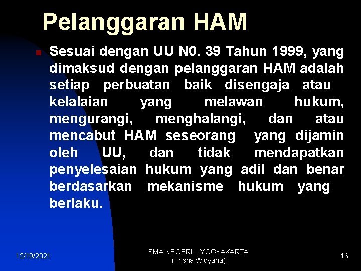 Pelanggaran HAM n Sesuai dengan UU N 0. 39 Tahun 1999, yang dimaksud dengan