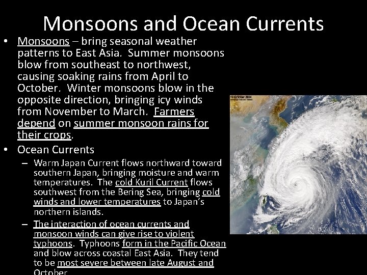 Monsoons and Ocean Currents • Monsoons – bring seasonal weather patterns to East Asia.