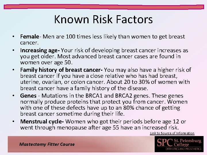 Known Risk Factors • Female- Men are 100 times less likely than women to