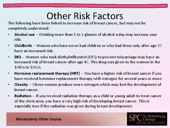 Other Risk Factors The following have been linked to increase risk of breast cancer,