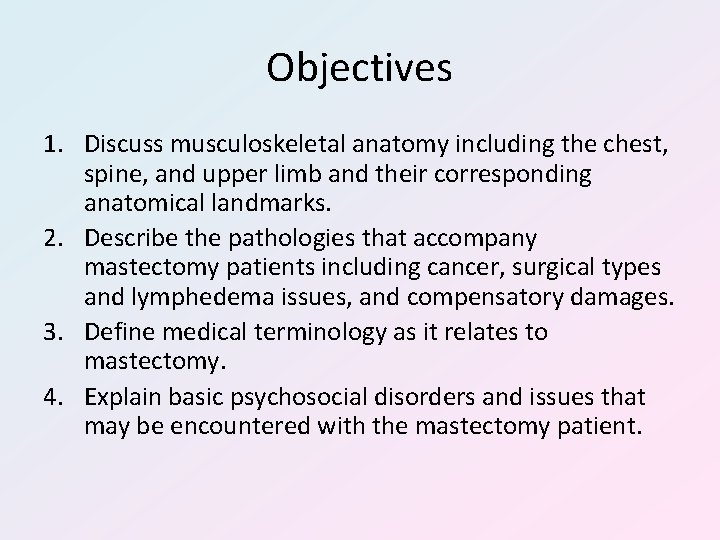 Objectives 1. Discuss musculoskeletal anatomy including the chest, spine, and upper limb and their