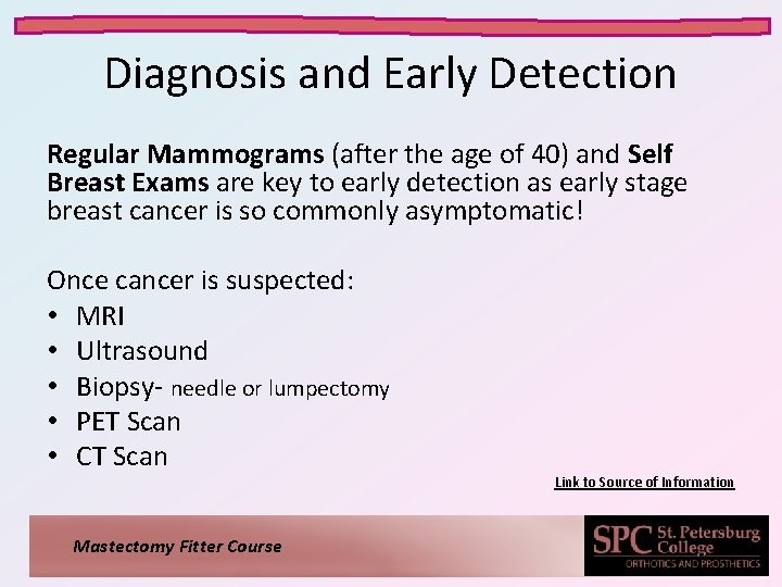 Diagnosis and Early Detection Regular Mammograms (after the age of 40) and Self Breast