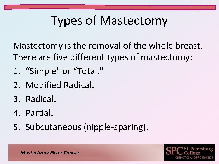 Types of Mastectomy is the removal of the whole breast. There are five different