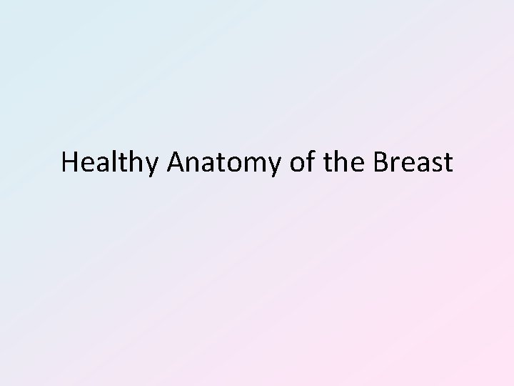 Healthy Anatomy of the Breast 