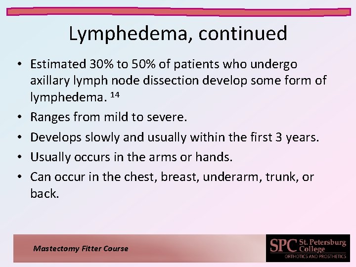 Lymphedema, continued • Estimated 30% to 50% of patients who undergo axillary lymph node