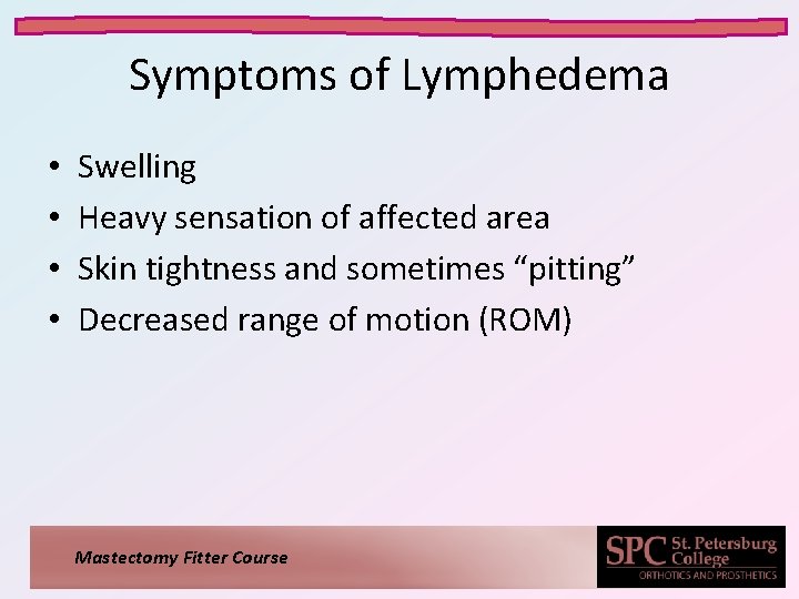 Symptoms of Lymphedema • • Swelling Heavy sensation of affected area Skin tightness and