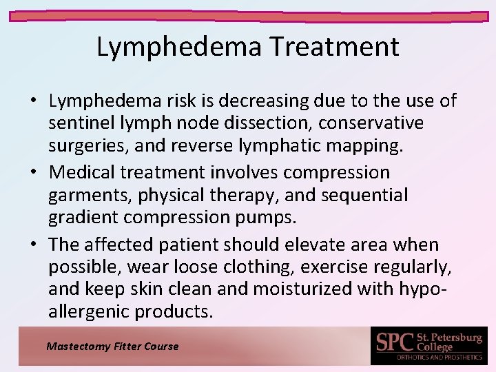 Lymphedema Treatment • Lymphedema risk is decreasing due to the use of sentinel lymph