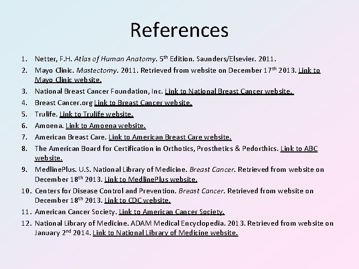 References 1. Netter, F. H. Atlas of Human Anatomy. 5 th Edition. Saunders/Elsevier. 2011.