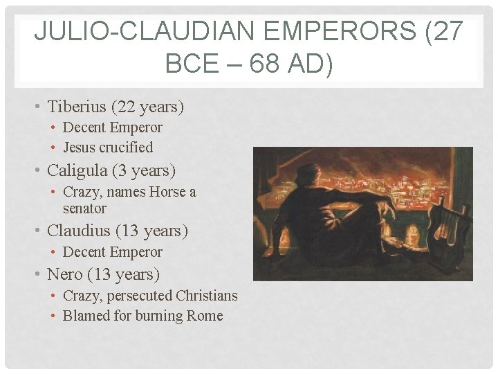 JULIO-CLAUDIAN EMPERORS (27 BCE – 68 AD) • Tiberius (22 years) • Decent Emperor